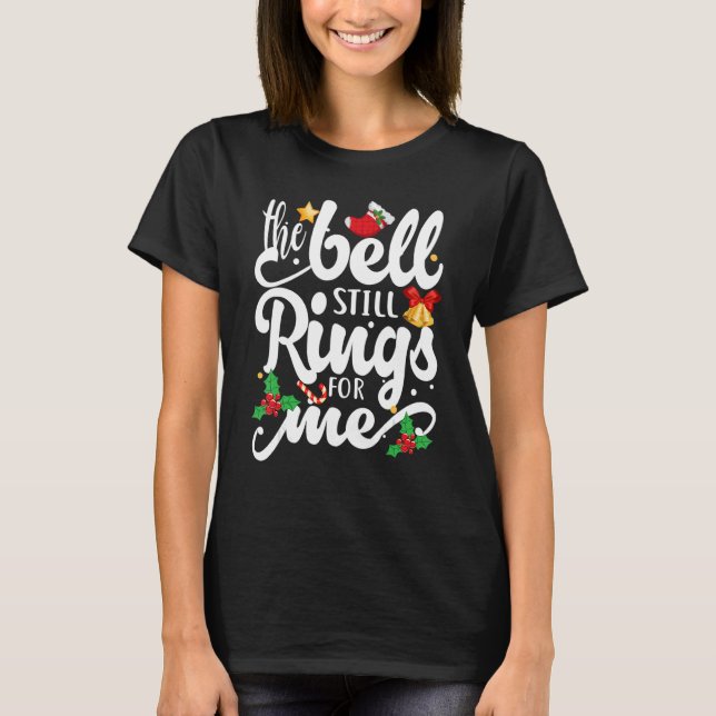 T-shirt The Bell Still Rings For Me  Christmas Holiday Xma (Devant)