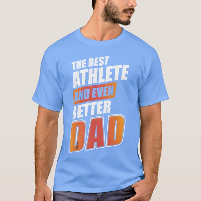 T-shirt The Best Athlete And Even Better Dad Sports gift v (Devant)