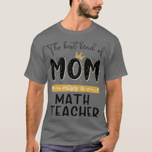T-shirt The Best Child of MAMA raises a Math Teacher Mothe