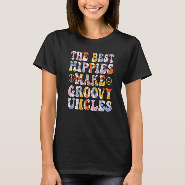 T-shirt The Best Hippies Make Groovy Uncles Groovy Uncle R (Devant)