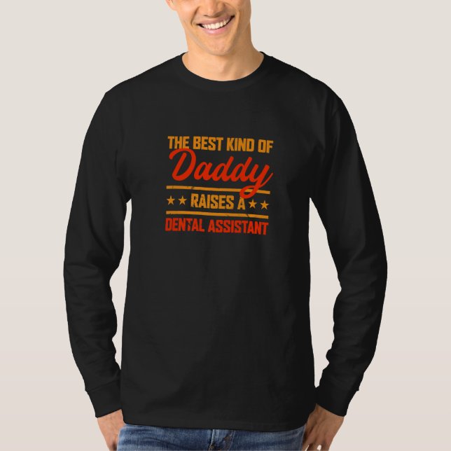 T-shirt The Best Kind of Daddy Raises a Dental Assistant (Devant)