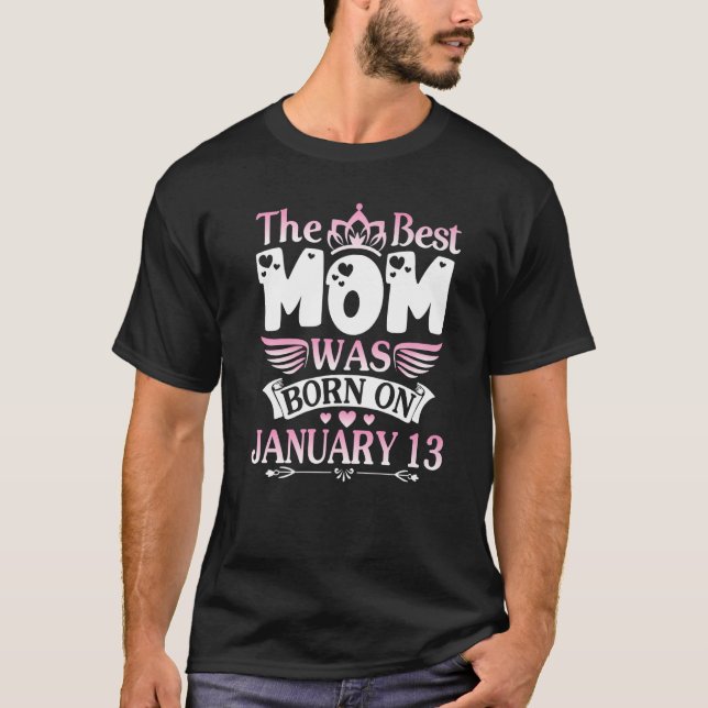 T-shirt The Best Mom Was Born On January 13 Happy Mother M (Devant)