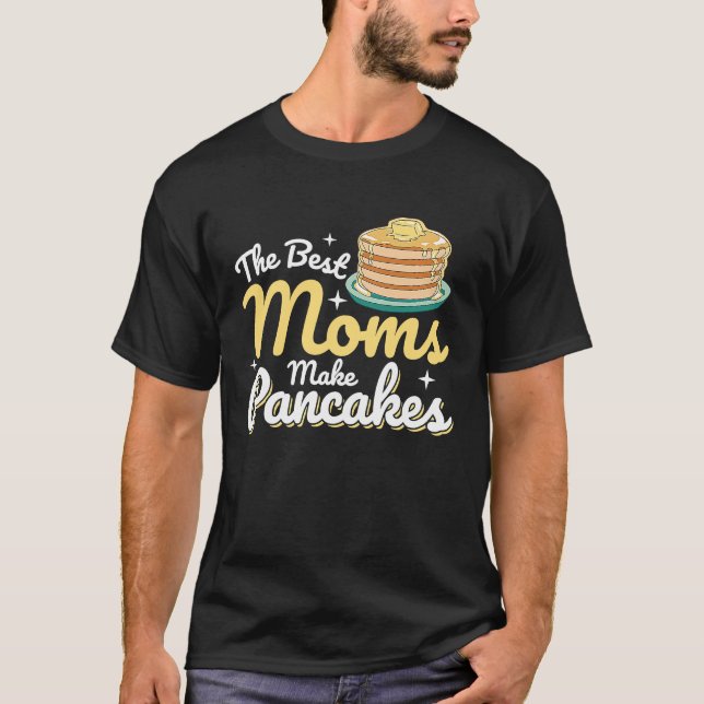 T-shirt The Best Moms Make Pancakes Pancake Food  Breakfas (Devant)