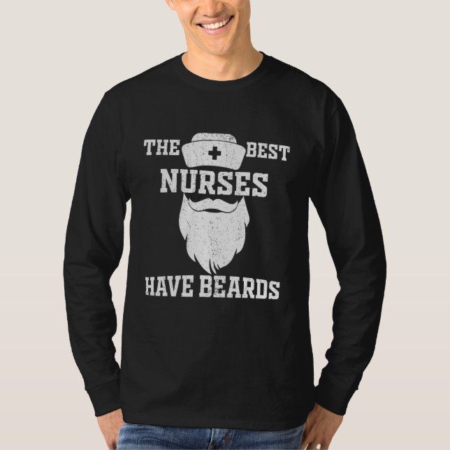 T-shirt The Best Nurses Have Beards   Nursing Student And  (Devant)