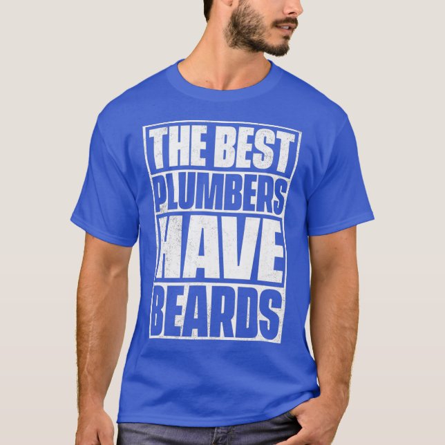 T-shirt The Best Plumbers Have Beards   Funny Beard Tee (Devant)