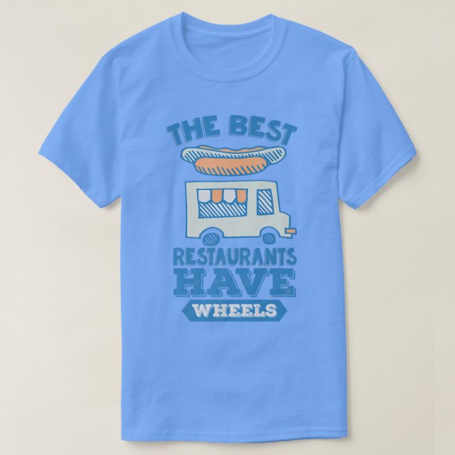 T-shirt The Best Restaurants Have Wheels - Street Food Tru (Design devant)