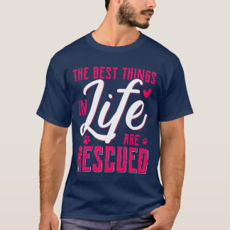 T-shirt The Besthings In Life Are Rescued Animal Rescue gi