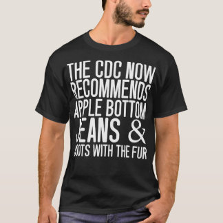 T-shirt The CDC Now Recommends Apple Bottom Jeans & Boots 