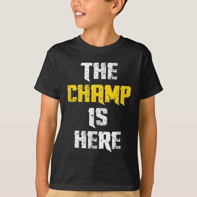 T-shirt The Champ Is Here Motivational Chamonship Chamon  (Devant)