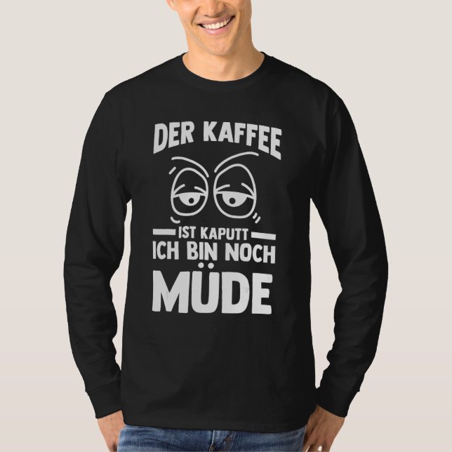 T-shirt The coffee is broken I m still tired (Devant)