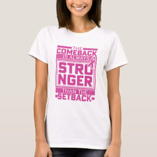 T-shirt The Comeback Is Always Stronger Than The Setback