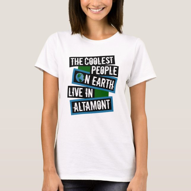 T-shirt The Coolest People on Earth Live in Altamont (Devant)