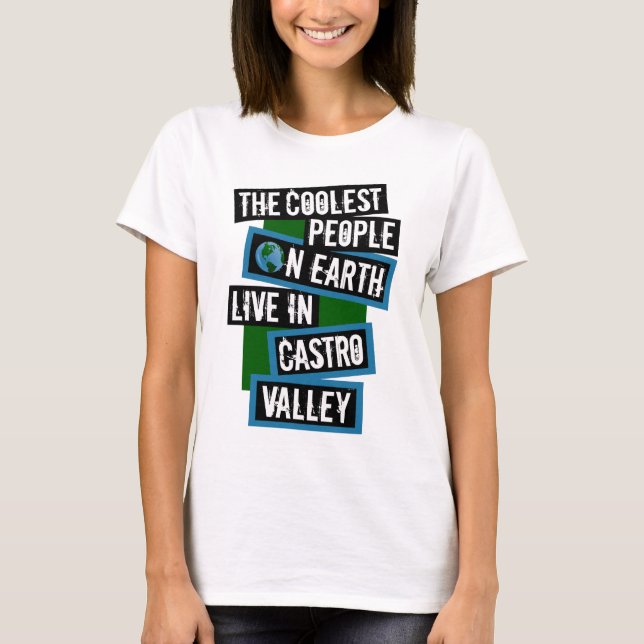 T-shirt The Coolest People on Earth Live in Castro Valley (Devant)