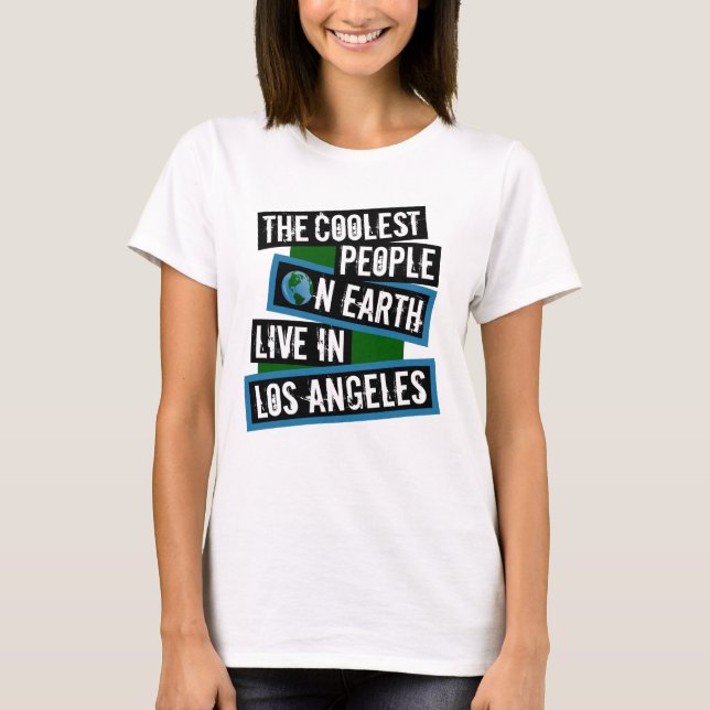 T-shirt The Coolest People on Earth Live in Los Angeles (Devant)