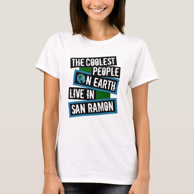 T-shirt The Coolest People on Earth Live in San Ramon (Devant)