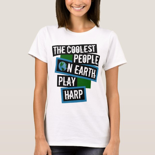 T-shirt The Coolest People on Earth Play Harp (Devant)