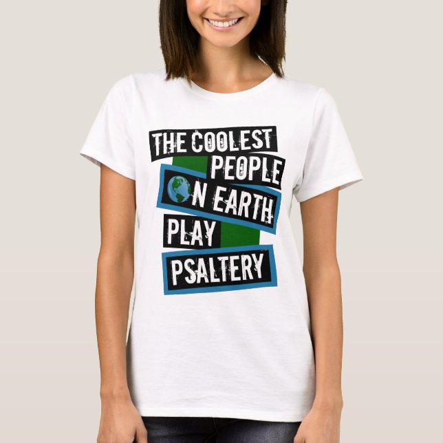 T-shirt The Coolest People on Earth Play Psaltery (Devant)
