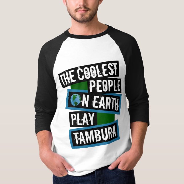 T-shirt The Coolest People on Earth Play Tambura (Devant)