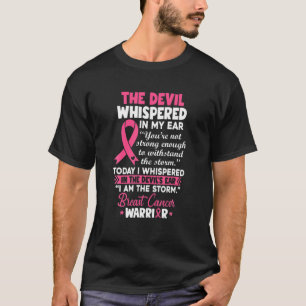 T-shirt The Devil Whispered In My Ear Breast Cancer Warrio