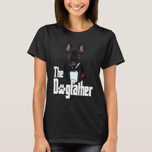 T-shirt The Dogfather French Bulldog Dad Frenchie dog (Devant)