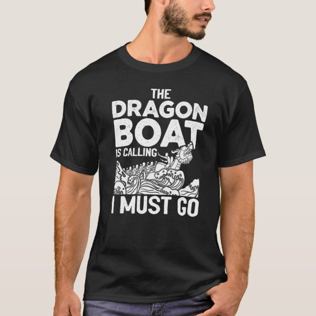 T-shirt The Dragon Boat Is Calling I Must Go Chinese Boat  (Devant)