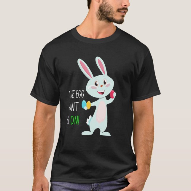 T-shirt The Egg Hunt Is On Easter Bunny Hunter Quote Kids  (Devant)