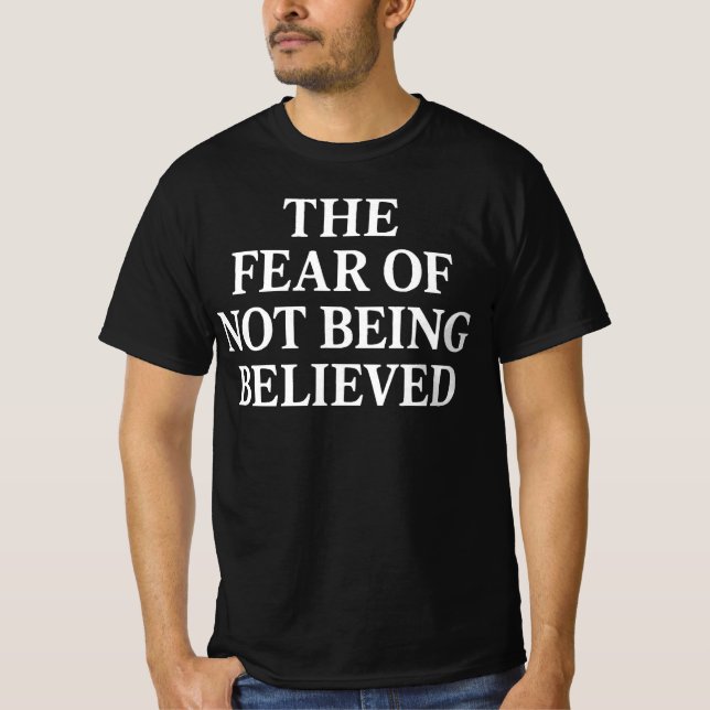 T-shirt The Fear of Not Being Believed  l Mental Health  (Devant)