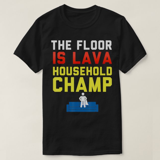 T-shirt The Floor is Lava Household Champ  Funny Lava Kids (Design devant)