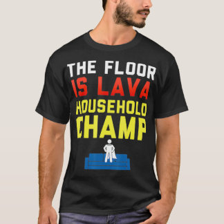 T-shirt The Floor is Lava Household Champ Funny Lava Kids