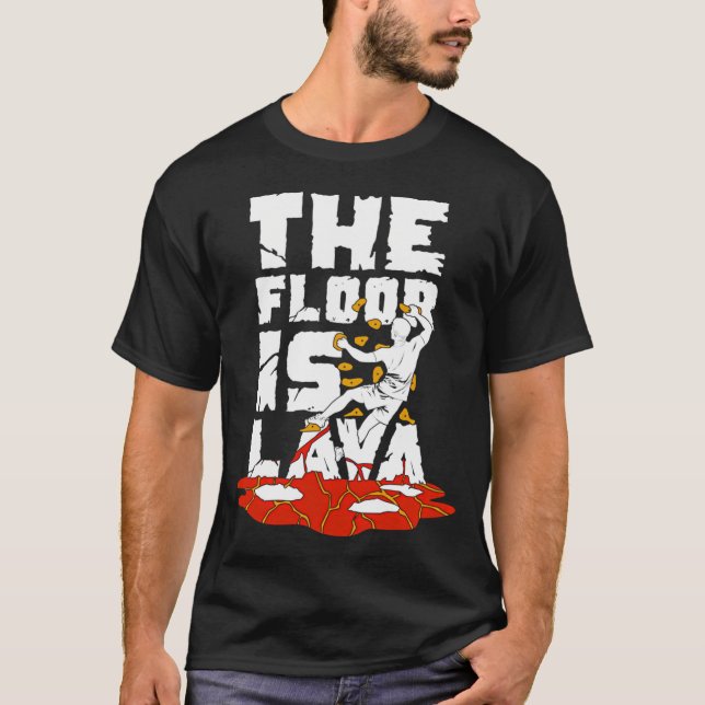 T-shirt The Floor Is Lava Indoor Bouldering Boulderer Gift (Devant)