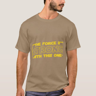 T-shirt The Force is Strong withhis One family