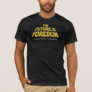 T-shirt The Future is Foreskin