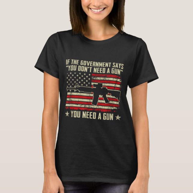 T-shirt The Government Says You Don't Need A Gun - Funny P (Devant)
