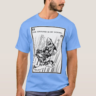 T-shirt The Ground is My Ocean