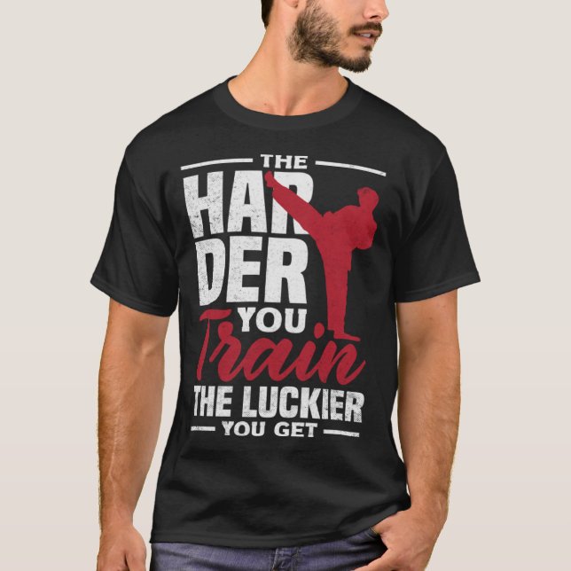T-shirt The Harder You Train The Luckier You Get Karate Ju (Devant)