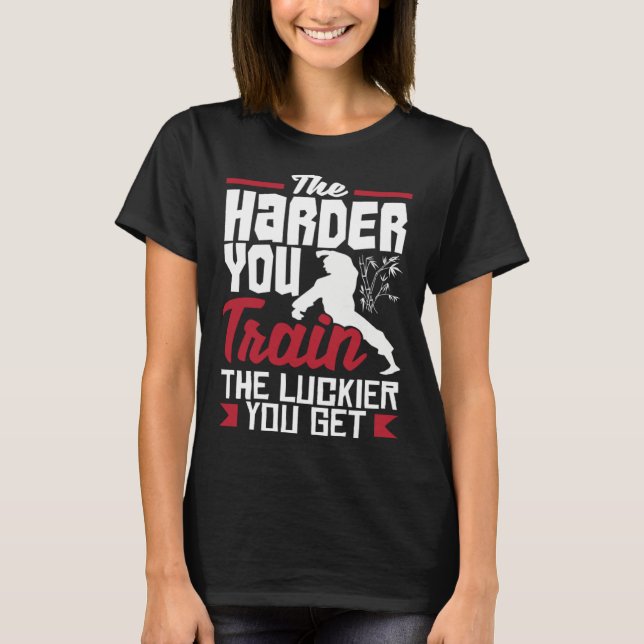 T-shirt The Harder You Train The Luckier You Get Karate Ju (Devant)