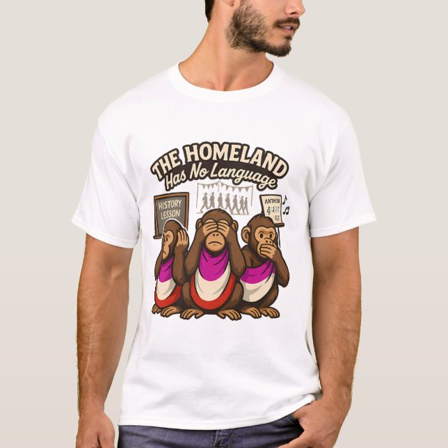 T-shirt The Homeland Has No Language – Three Wise Monkeys  (Devant)
