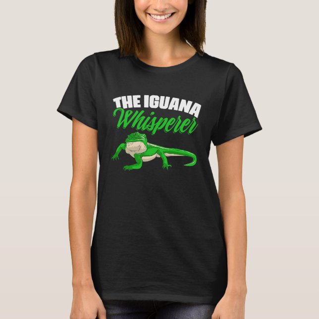 T-shirt The Iguana Whisperer Lizard Herpetology Animal Rep (Devant)