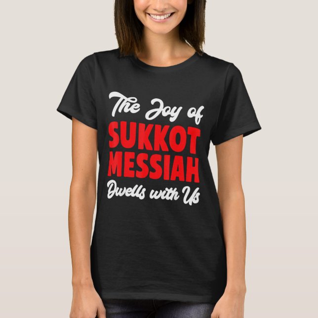 T-shirt The Joy Of Sukkot Messiah Dwells With Us Jewish Ho (Devant)