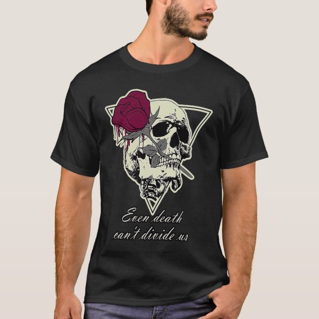 T-shirt The Love To Death Skull Even Death Can't Divide Us (Devant)