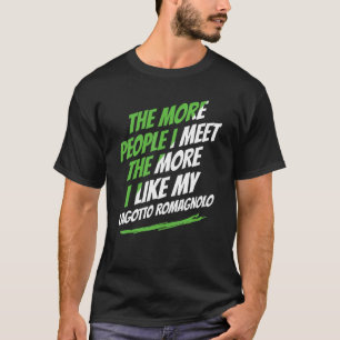 T-shirt The More People I Meet Lagotto Romagnolo Funny Dog