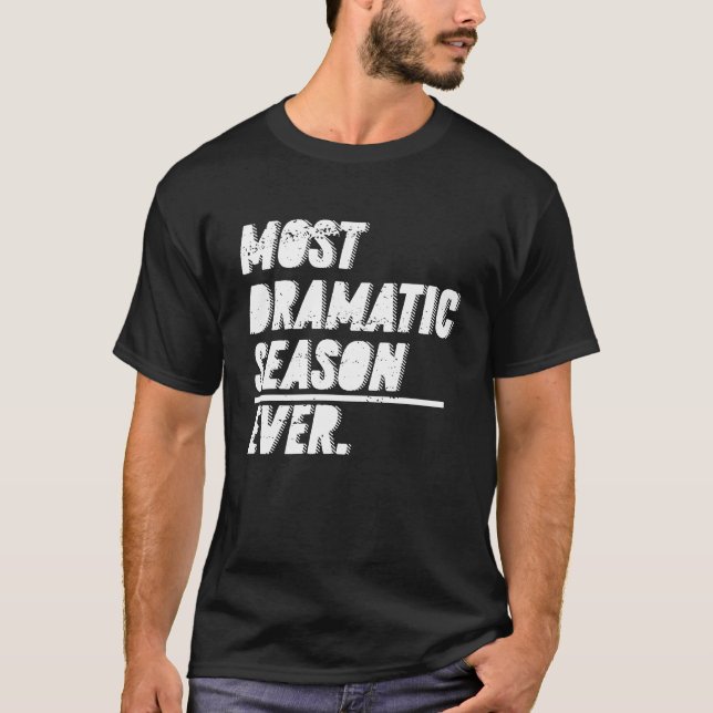 T-shirt The Most Dramatic Season Ever  Bachelor Bacheloret (Devant)
