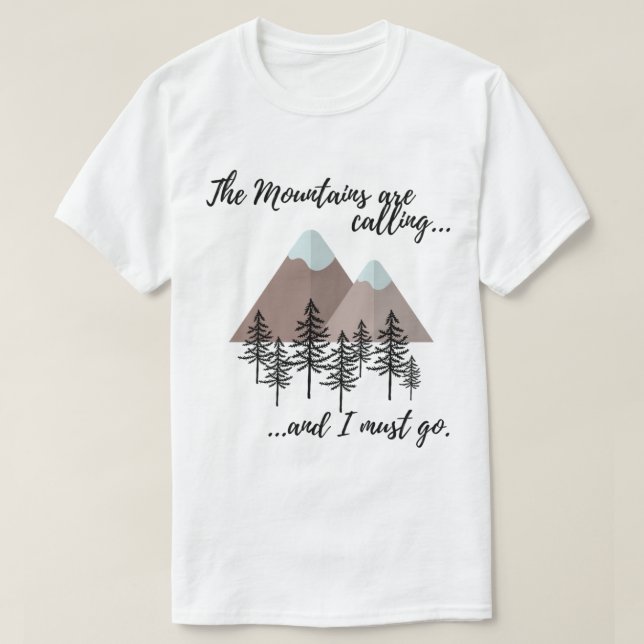 T-shirt The Mountains are calling and I must go Classic  (Design devant)