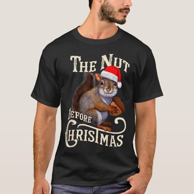 T-shirt The Nut Before Christmas Squirrel Funny  (Devant)