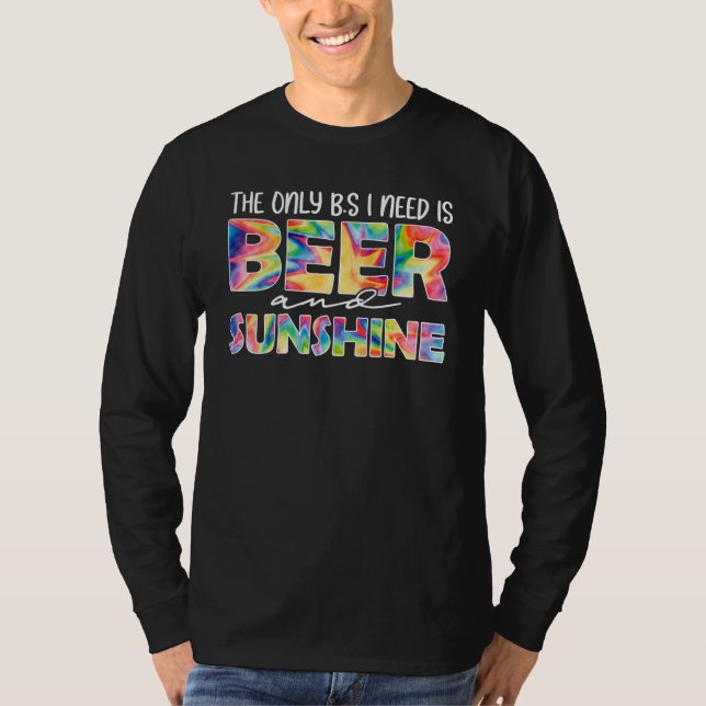 T-shirt The Only BS I Need Is Beer N Sunshine Tie Dye (Devant)