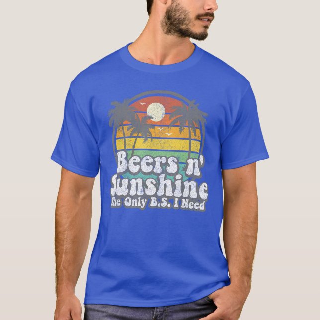 T-shirt The Only BS I Need Is Beers and Sunshine Retro Bea (Devant)
