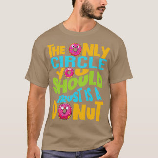 T-shirt the only circle you should trust is a donut funny