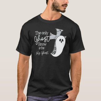 T-shirt The Only Ghost I Know Is The Holy Ghost Christian