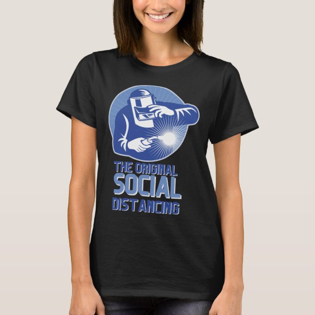 T-shirt The Original Social Distancing Welder Welding Cool (Devant)