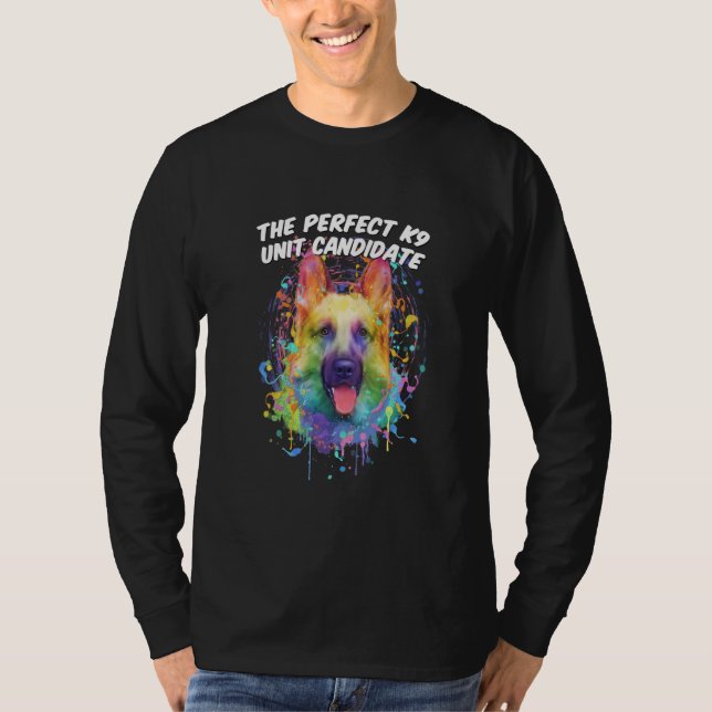 T-shirt The Perfect K9 Unit Candidate German Shepherd Humo (Devant)